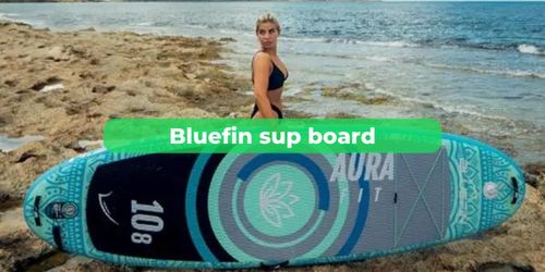 Bluefin sup board