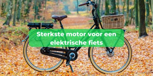 sterkste motor elektrische fiets